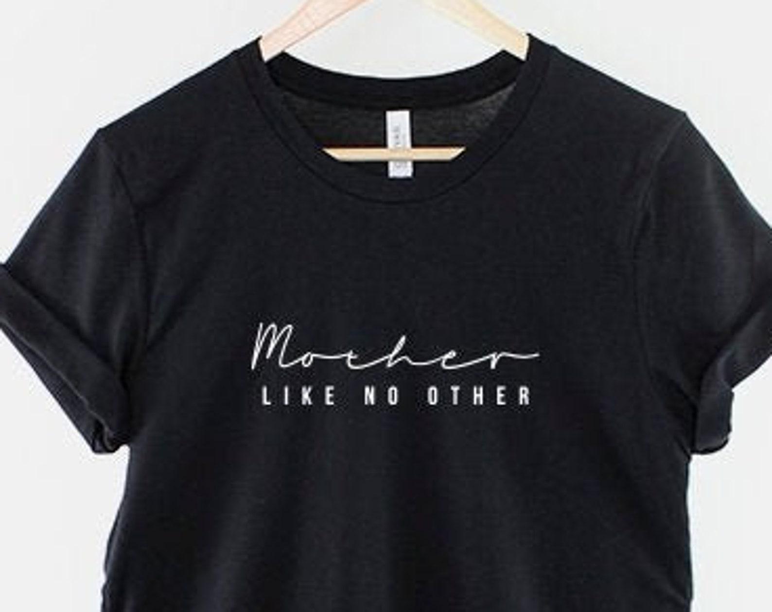 Mom Shirt: Mother Like No Other, Soft Cotton Tee, Unisex Fit 3XL