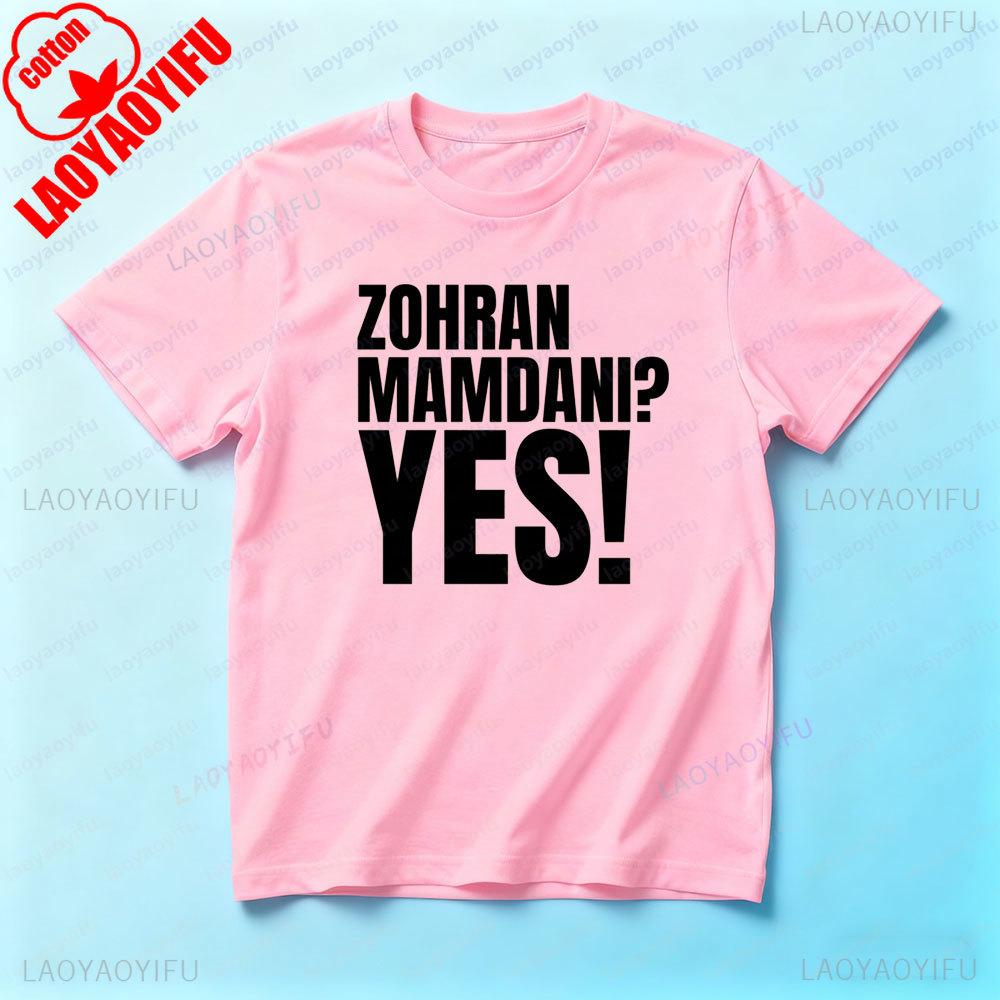 Zohran Mamdani Yes Funny Shirt 2025 Campaign Zohran Supporters TShirt Creative Casual Men Women Streetwear Daily Life Cotton T
