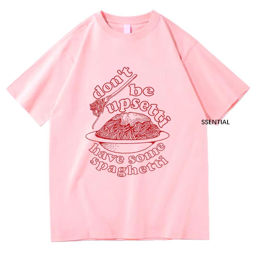 Dont Be Upsetti Have Some Spaghetti Tshirt UnisexWomen Clothing Harajuku Tshirt Unisex Cotton Tops aesthetic clothes yk top S