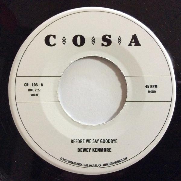 

7inch Record DEWEY KENMORE - Before We Say Goodbye CR103 Cosa Records 2022 USA & Cana Latin