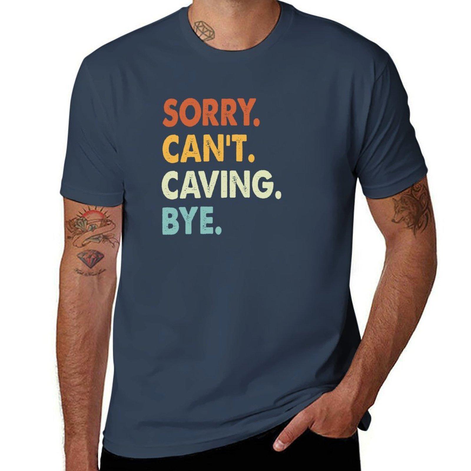 Sorry Cant Caving Bye Funny Caving Sorry Cant Caving Bye Funny Boys Girls Unisexs Unisexs Chritsma Birthday Gift Tshirt S