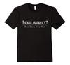 Grappige Hersenchirurg Chirurgie Neurochirurgie T-shirt 100% Katoen Ronde Hals Zomer Korte Mouw Casual Heren T-shirt Maat S3XL