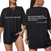 Funny You Are Enough Dear Person Behing Me T Shirt Fashion Mental Health O-Neck T-shirts Men Women Loose Cotton T-shirt