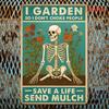 Funny Gardening Saying Metal Sign - Vintage Funny Garden Decor with "I Garden So I Don't Choke People / Save a Life Send Mulch"