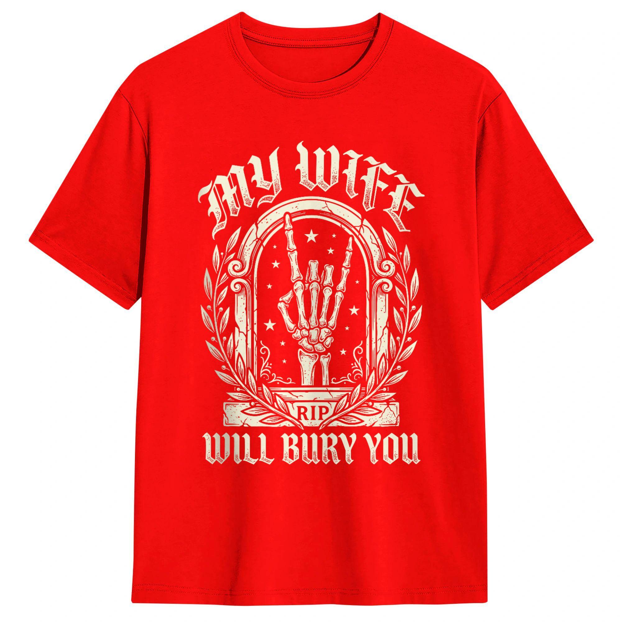 

My Wife Will Bury You Funny Skeleton Gothic Heavy Metal TShirt Summer Harajuku TShirts Unisex Cotton O Neck Oversize Top Tees M