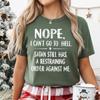 Nope I Can't Go To Hell Satan Still Has Restraining Funny Sarcasm Design T-Shirt