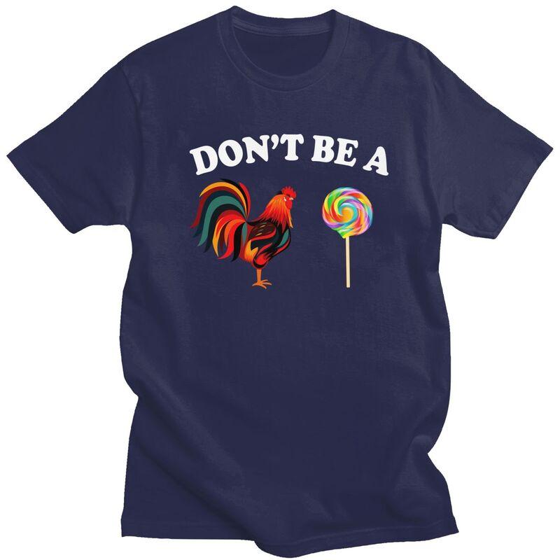 

Dont Be A Chicken Lollipop T Shirt for Men Funny Sarcastic Joke Tshirts Streetwaer Short Sleeve Tee Shirt Clothing Gift 4XL