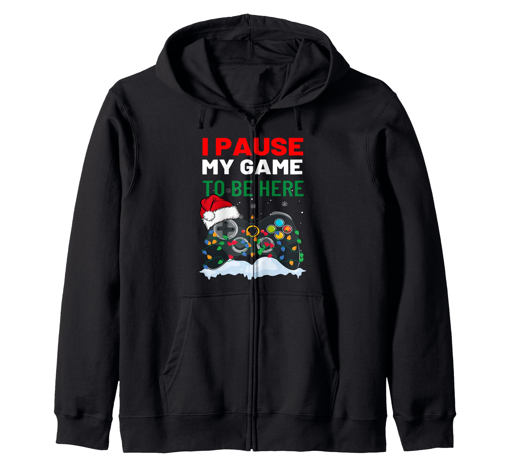 Merry Christmas I PAUSED MY GAME TO BE HERE (Video Gamer, Game Zip Hoodie)