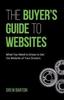 The The Buyer's Guide To Websites : What You Need To Know To Get the Website of Your Dreams Book