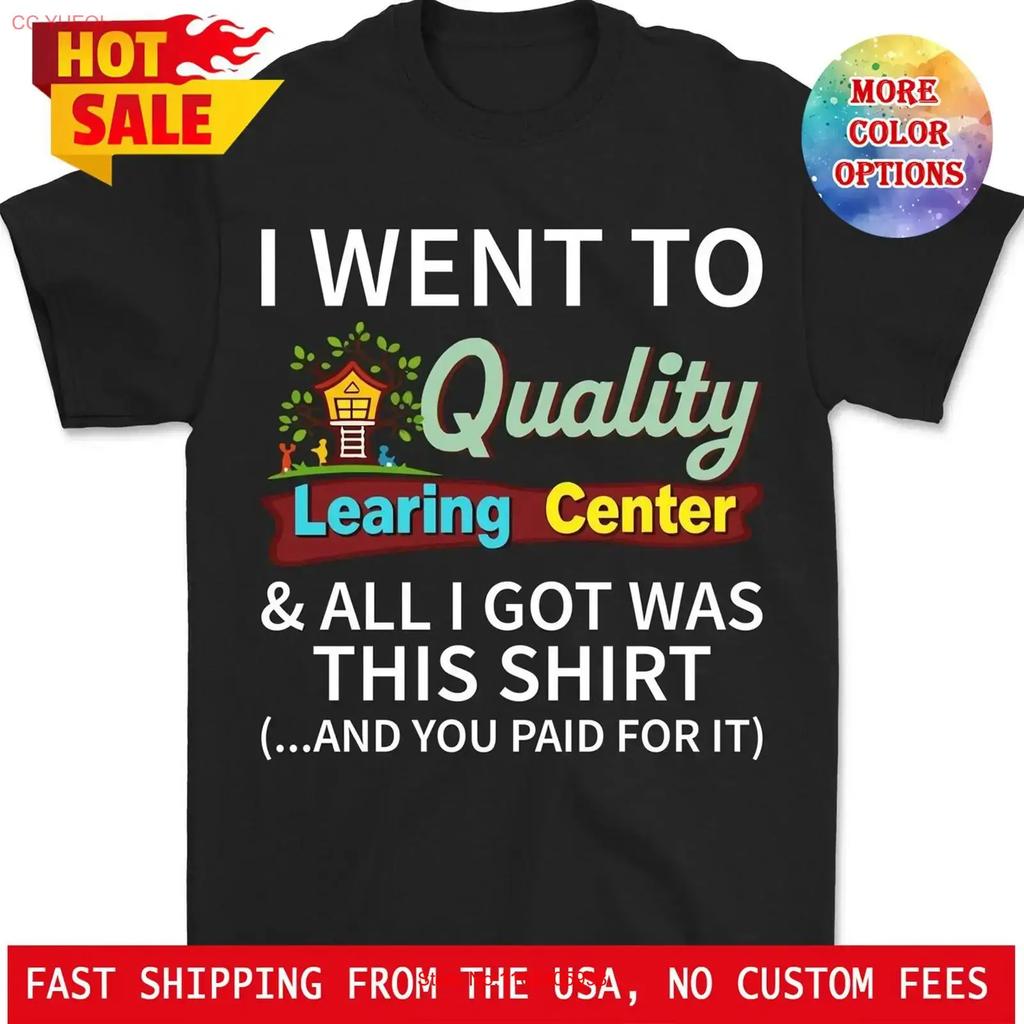 I Went To Quality Learning Center All Got Was This T Shirt Vintage Graphic Comfortable Slightly Stylish Casual