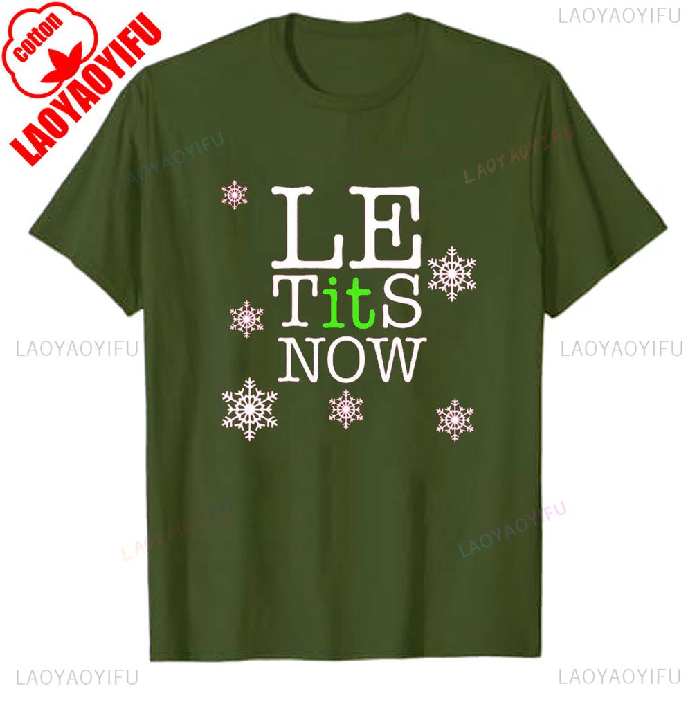Le Tits Now Let It Snow Funny Simple Letters Printed Unisex Tshirt Tops Unisex  Allmatch Casual Style High Quality Cotton T Shirt