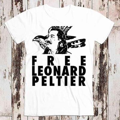 230 Gsm 100% Cotton Free Leonard Peltier American Indian Movement Native T Shirt Meme Gift Funny Tee Vintage Gamer Cult Movie Music Adult Top Tee 8053