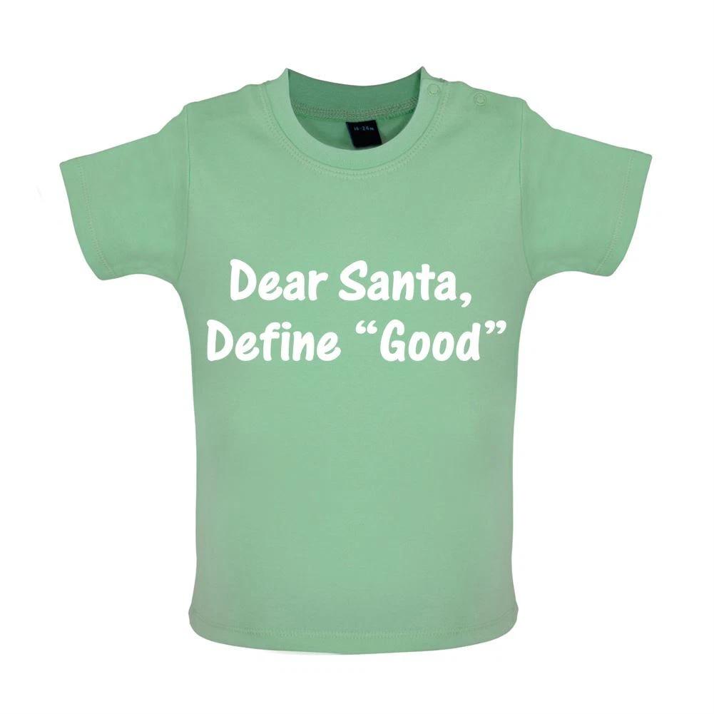 Dear Santa, Define  Good  - Baby Kids Boys Girls Unisex T-Shirt / Babygrow - Christmas Xmas Funny 110