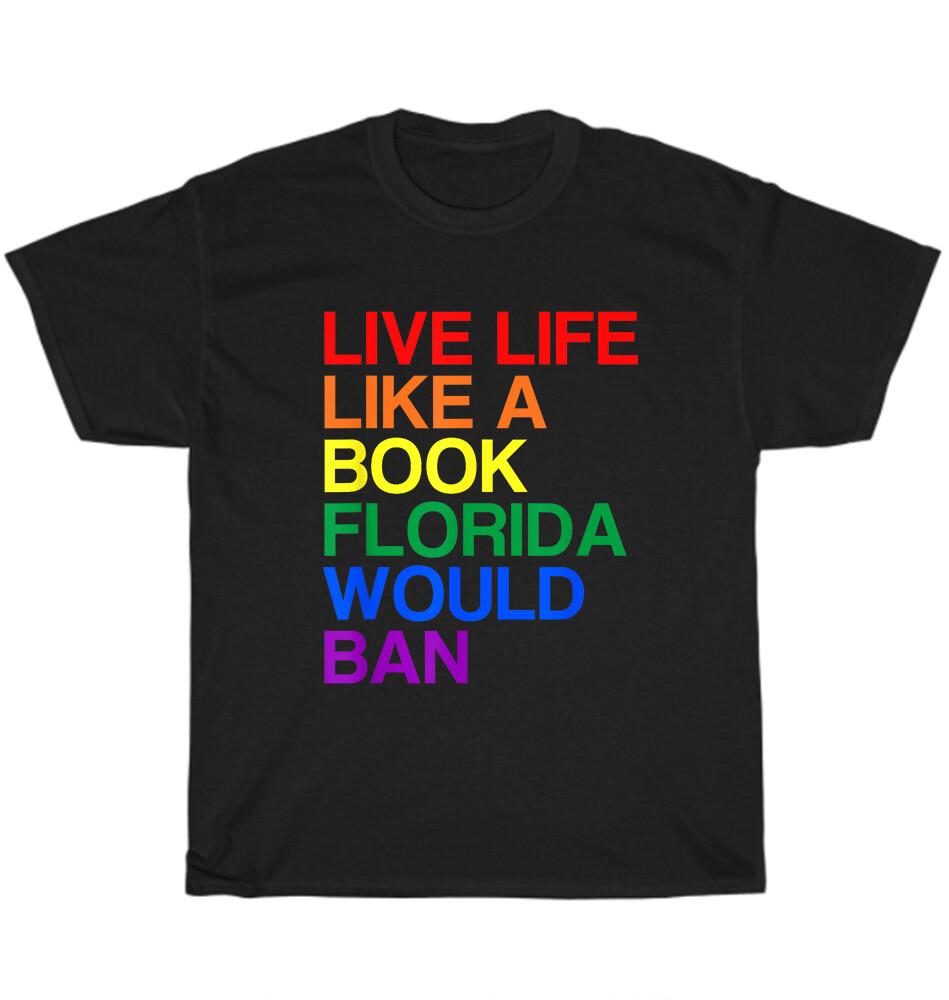 

Live Life Like A Book LGBTQ+ Pride Letter Print T-Shirt Unisex Funny Tee Gift 4XL