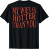 (On Back) Funny My Wife Is Hotter Than You Sarcastic Saying  Unisex T-Shirt