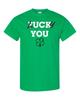 Lucky You Fu*k You Clover  Funny T Shirt Tee
