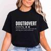 Dogtrovert Definition Cotton Print Tshirt Sarcastic Stay Home Dog Mom Birthday Gift Tshirt Funny Dog Mama Introvert Tees Tops