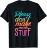 Please Don't Make Me Do Stuff Funny Sarcastic Humor T-Shirt Unisex T-Shirt