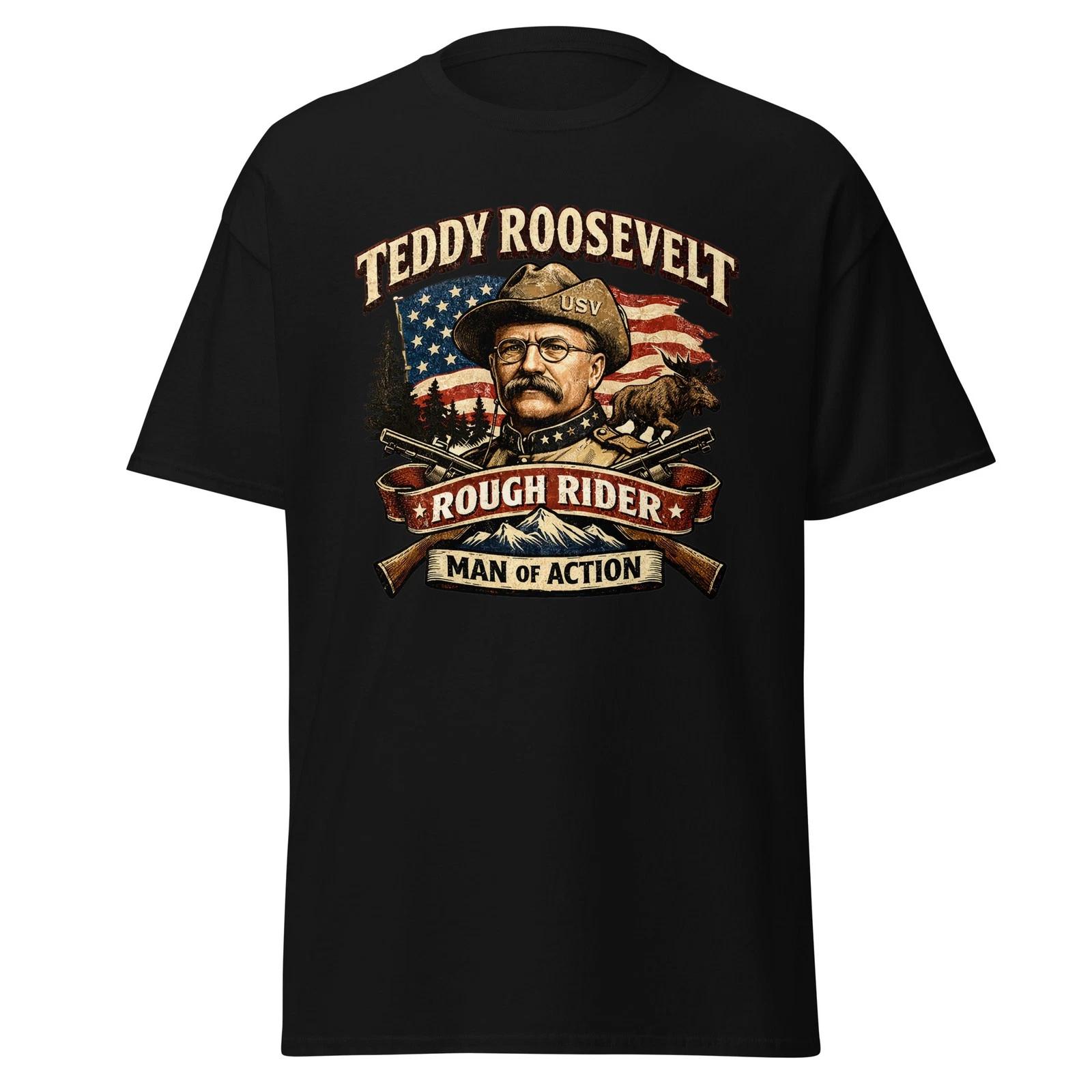 

Teddy RoosevelT-Shirt With Quotes - Rough Rider, Man Of Action, Unisex S