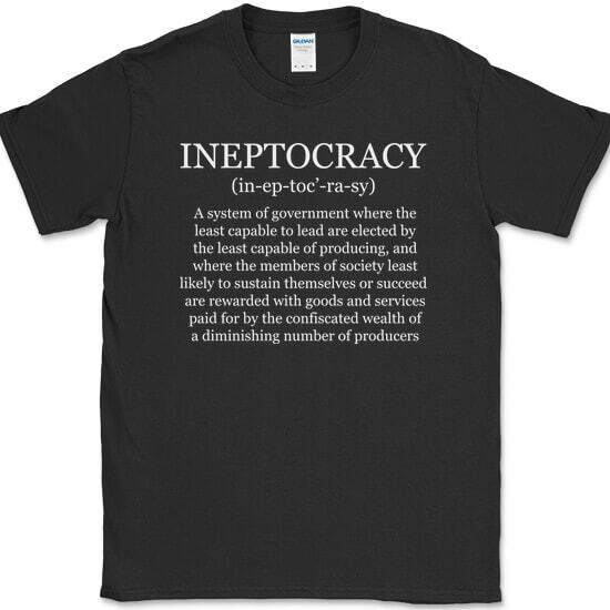 Ineptocracy T-Shirt USA Freedom America Patriots Political Gift Text Tee XXXL