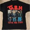 Naładowany GBH Daj Mi Ogień Ciężka Bawełna Czarny Wszystkie Rozmiary Koszulka Unisex BT911 Koszulka Unisex