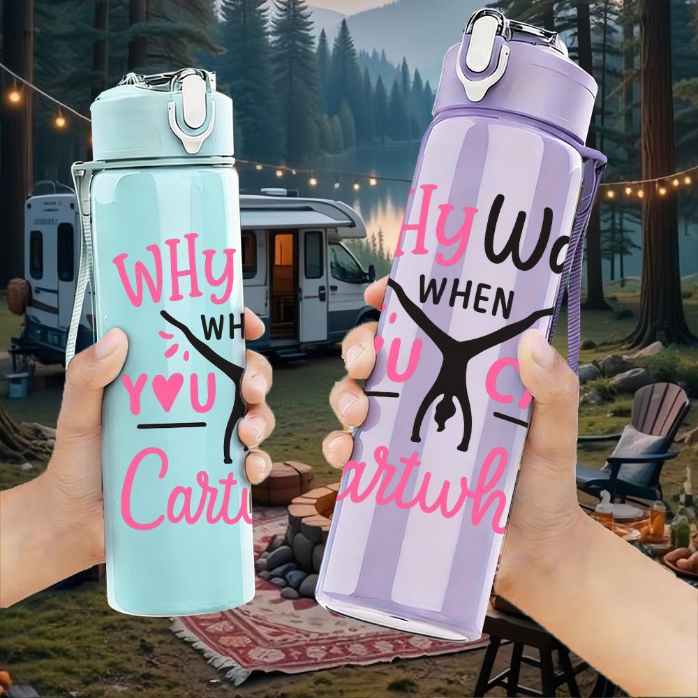 1PC Why Walk Cartwheel Quote 750ml Color Plastic Sports Water Bottle Leakproof Flip Straw Lid Suitable for Sports Office Home Use