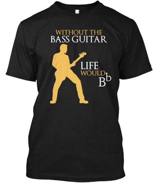 Without The Bass Life Would B-flat Guitar Bb TTshirt Made in USA Size S to 5XL L