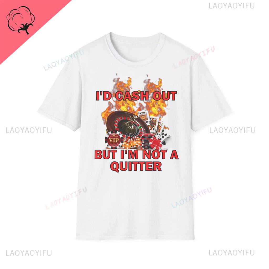 Don't Be A Loser Keep Gambling T Shirt Humor Tee Funny Gift Meme Unisex Offensive Funny TShirt Satire Shirt New Satire Clothing