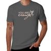 Best Quote You Are Anough TShirt heavyweights sweat blacks plain t shirts men