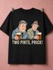 Unisexs Tshirt Two Pints Prick Tshirt Two Pub Friends With Beer Illustration Funny British Comedy Drinking Quote Graphic