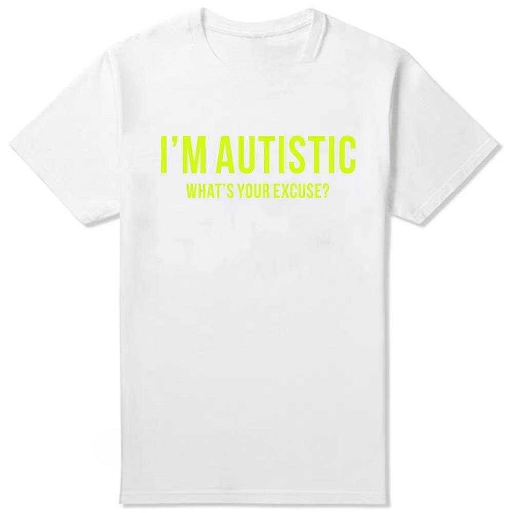 Sarcastic Autism T-Shirt Men I'm Autistic What's Your Excuse Funny Pure Cotton Tees Crewneck T Shirt Printing Clothes