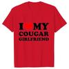 Summer Men T-Shirt I Love My Cougar Girlfriend Tees Short Sleeve Fashion Oversize Tshirt Funny Clothes Casual Harajuku Tops