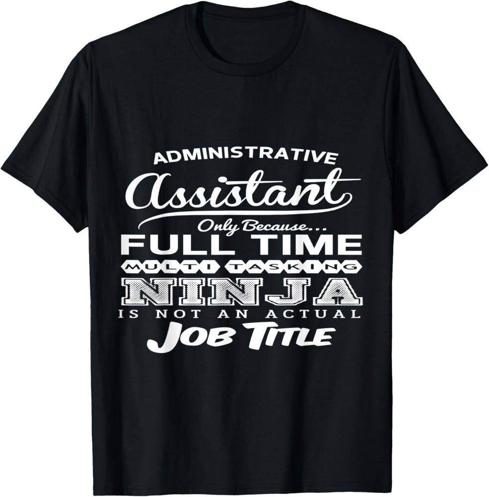 

Administrative Assistant Tee Gift Unisex T-Shirt 2XL
