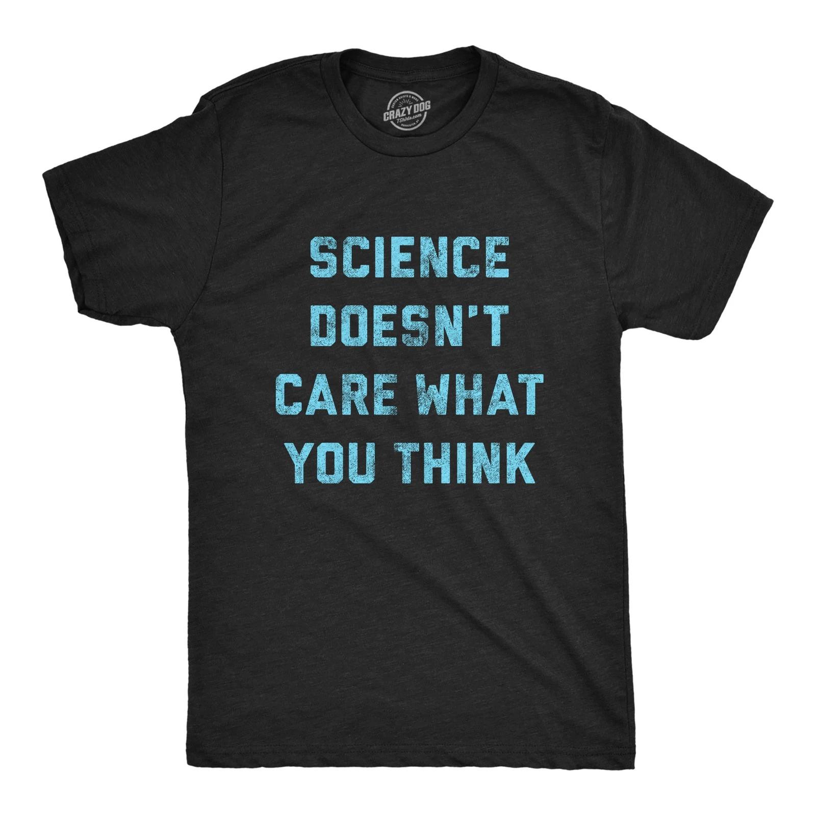 Mens Science Doesn t Care What You Think T Shirt Funny Graphic XXXL
