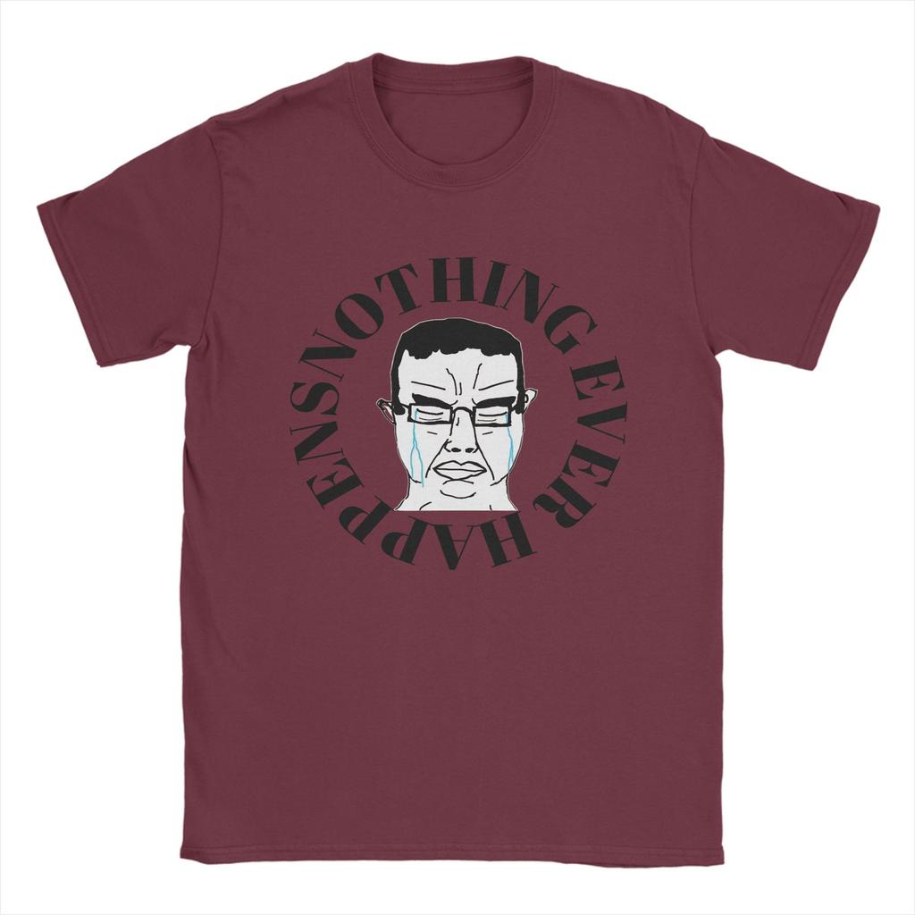 Nothing Ever Happens Classic Cotton T Shirt For Unisexs Summer Soyjak Y2K TShirts O Neck Harajuku Tee Shirt Big Size Print Tops