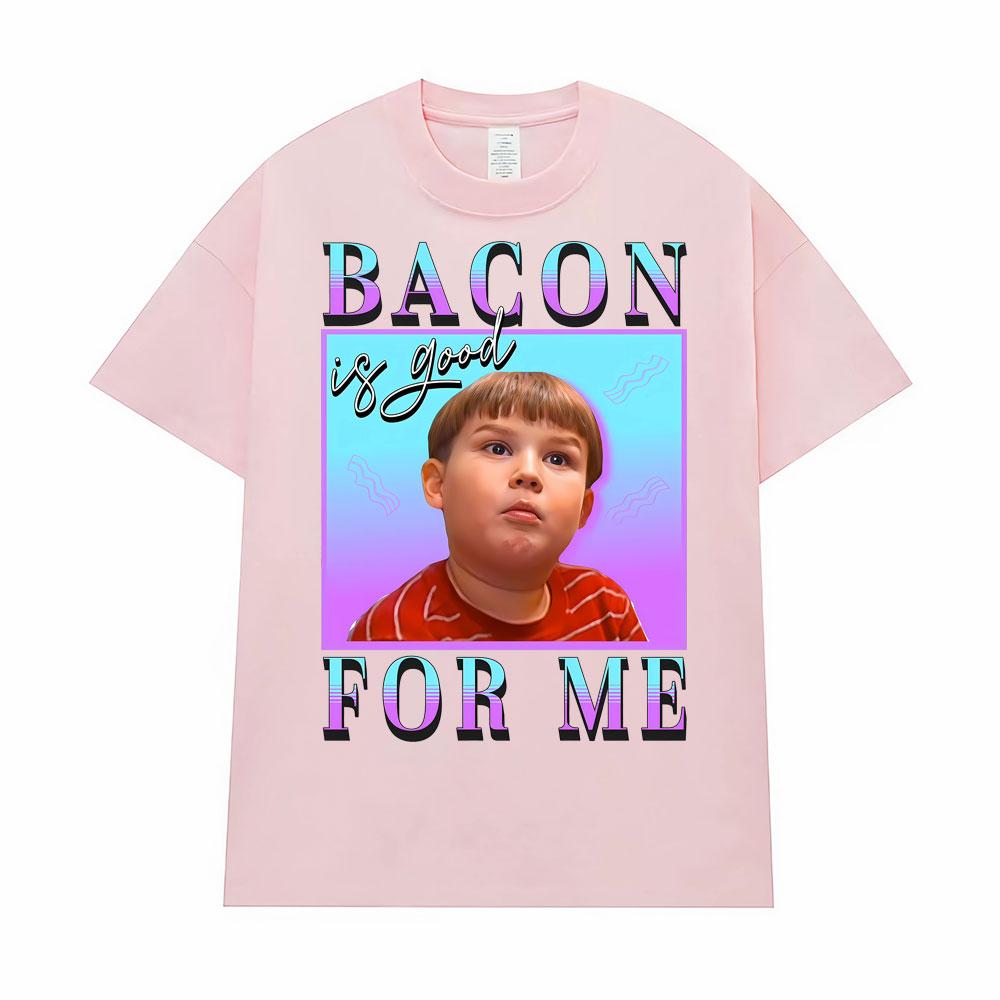 Bacon Is Good for Me Funny Meme T-shirt Men's Women Fashion Vintage Comfort Short Sleeve T Shirt Oversized Casual Loose T Shirts