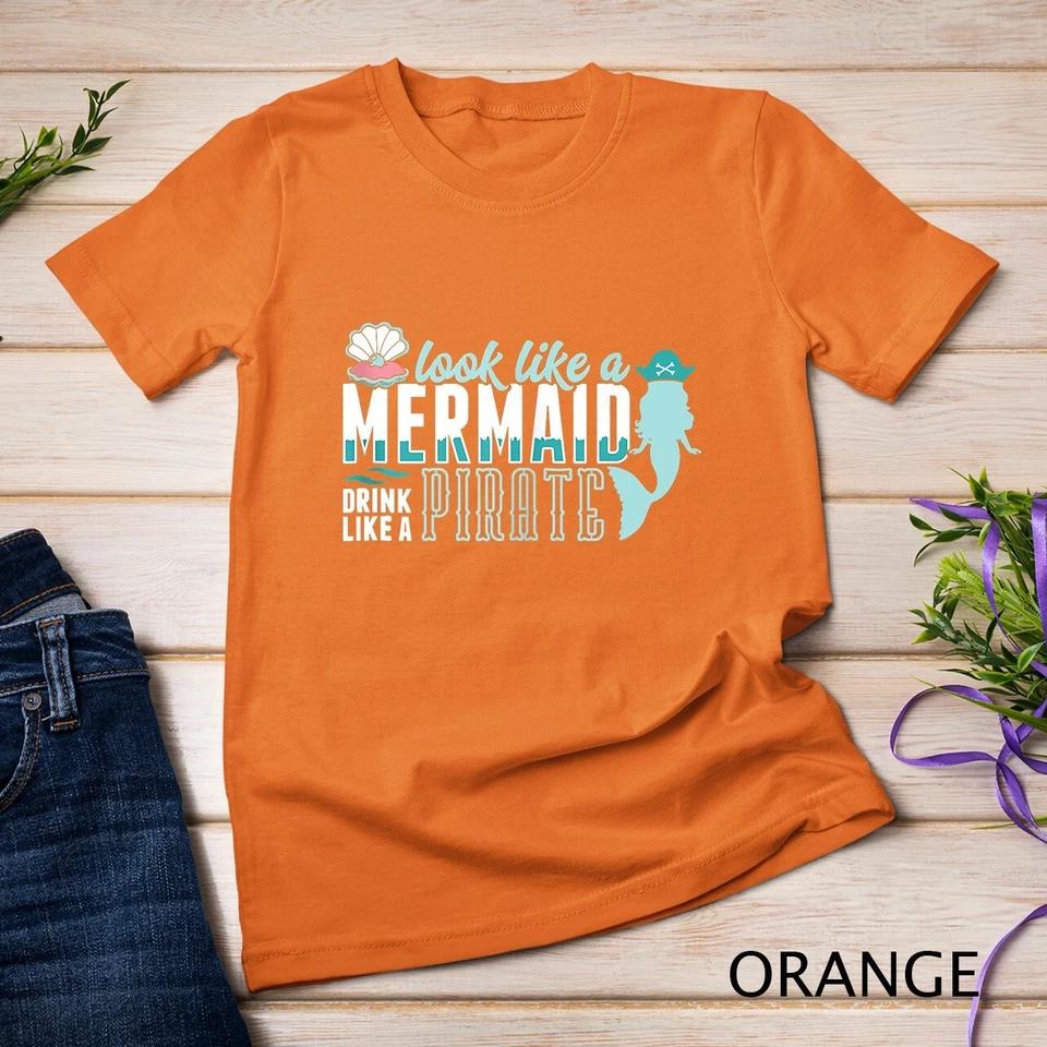 Cute Look Like A Mermaid Drink Like A Pirate Art Gift Unisex T-shirt 9 S