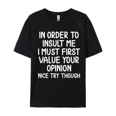 Funny In Order To Insult Me Joke Sarcastic Casual Europe T Shirt Fall Cotton Boy T Shirt Europe Luxury Designer T-Shirts