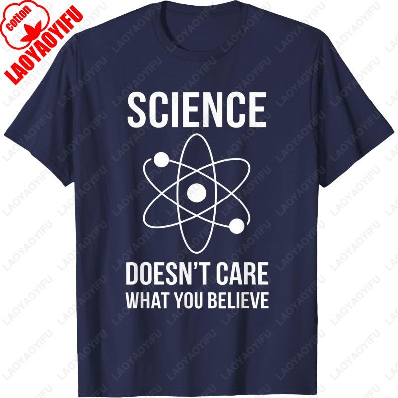 Science Doesnt Care What You Believe Scientist Women Men Tops Funny Harajuku Fashion Cotton Ropa De Mujer Tees Letters Tshirt
