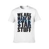 We are made of star stuff TShirt t shirts for man graphic funny t shirts for man cotton soft TShirt