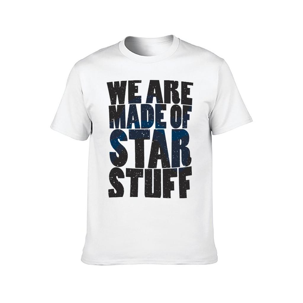 We are made of star stuff TShirt t shirts for man graphic funny t shirts for man cotton soft TShirt