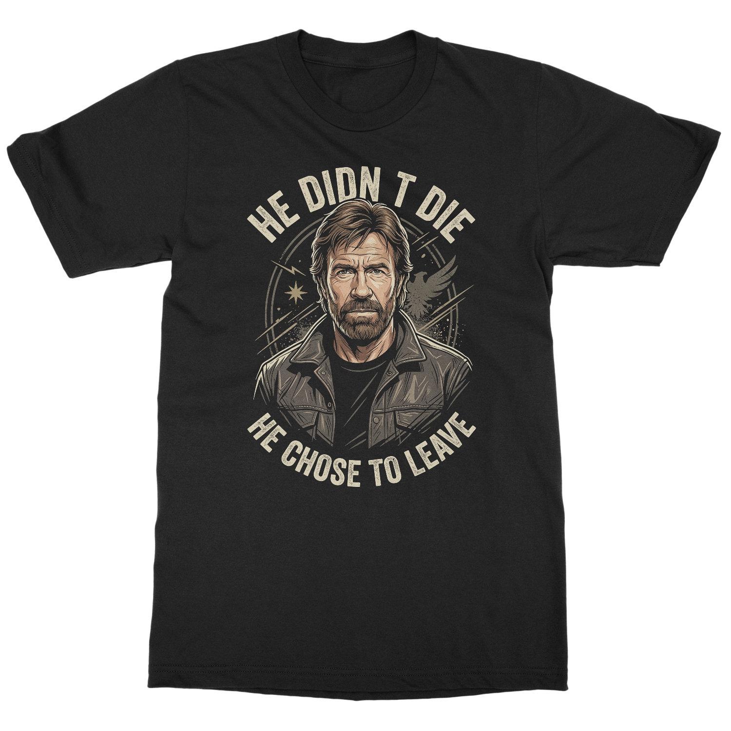 He Didnt Die He Chose To Leave Chuck Tribute Unisex T-Shirt XXXL