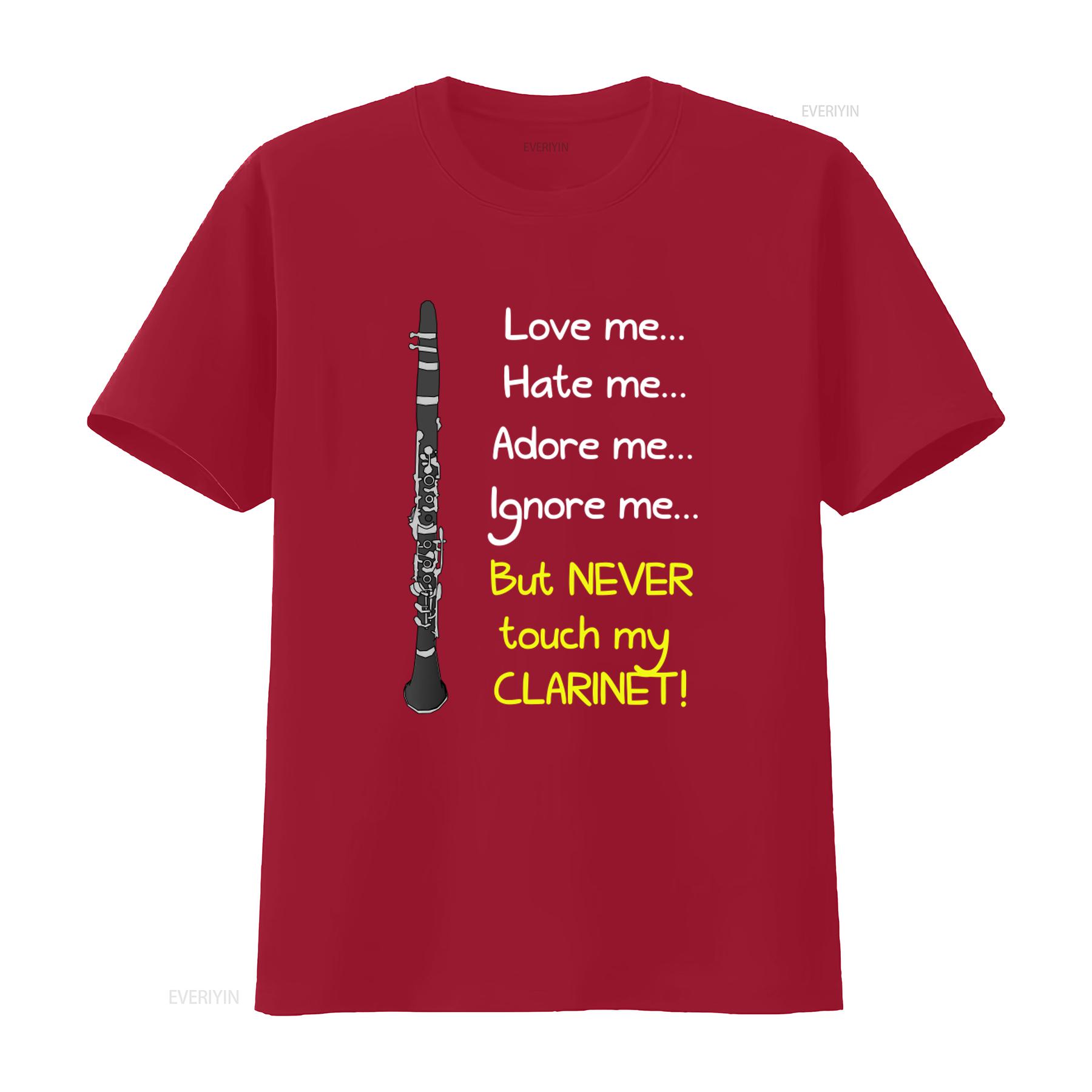 USA Made Never Touch My Clarinet Love Hate Adore Ignore T Shirt S 5XL vintage Washed designer clothes Stretched Soft S