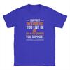 Supporta il Paese in cui Vivi o Vivi nel Paese che Supporti T-shirt Unisex T-shirt Cotone Nuovi Arrivi Abbigliamento