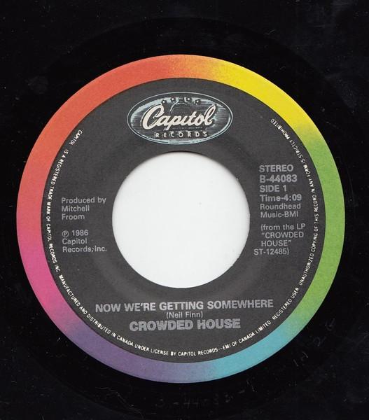 

7inch Record CROWDED HOUSE Now Were Getting Somewhere B44083 Capitol Records 1986 Canada Rock Used