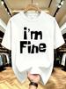 Unisex O Neck Tee I M Fine Bold Text Letter Graphic Print Cotton Short Sleeve Loose Summer Breathable Daily Casual Basic Wear Top