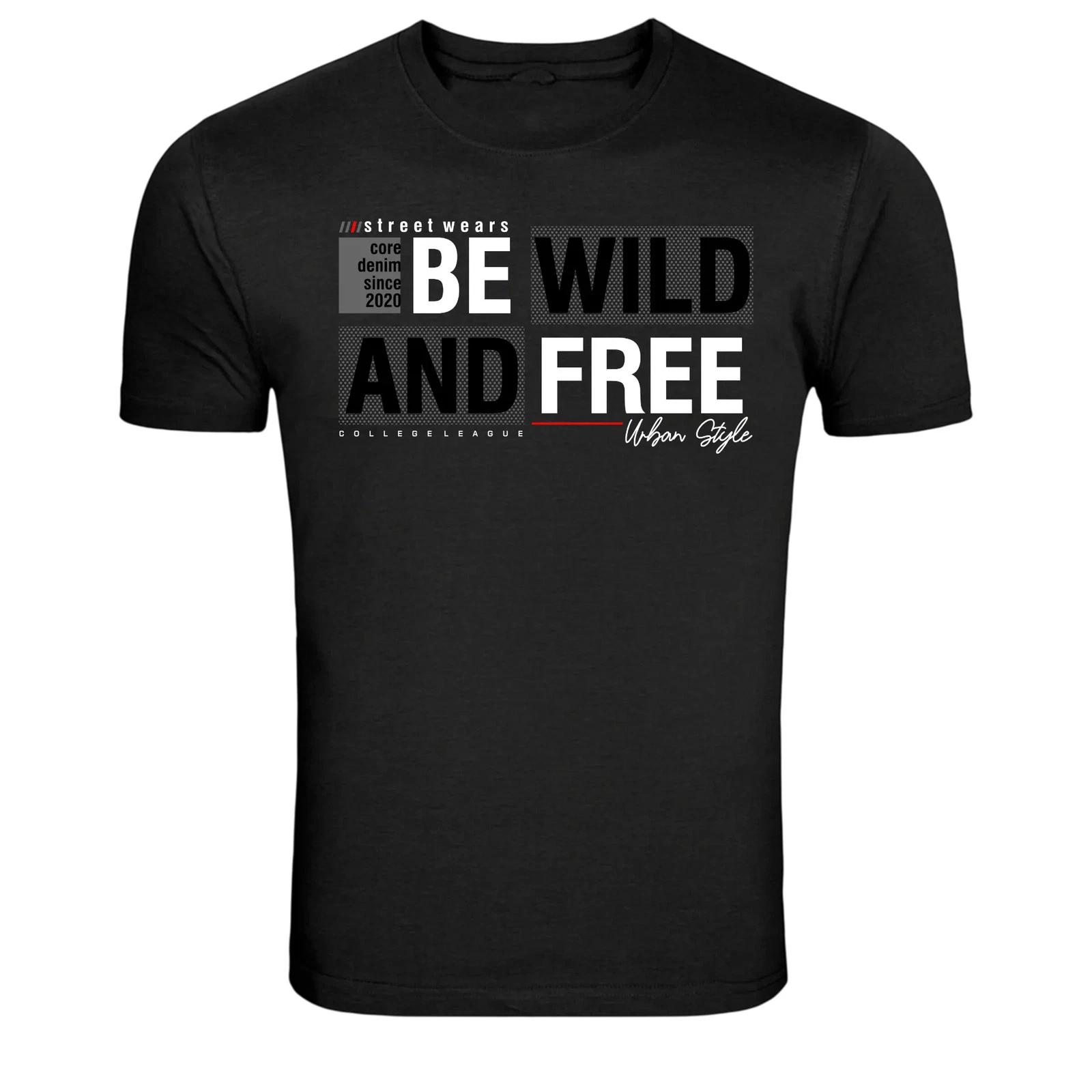Be Wild And Free Urban Streetwear Typography Graphic T-Shirt L