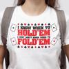 Don’t Know When To Fold’em Shirt: Funny Poker Parody Tee