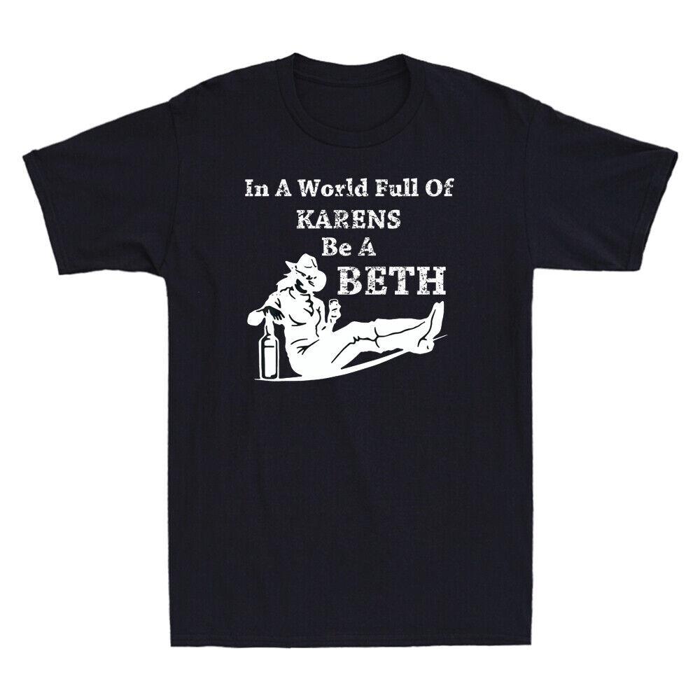 Unisexs In A World Full Of Karens Be A Beth Funny Quotes Retro Unisexs TShirt S
