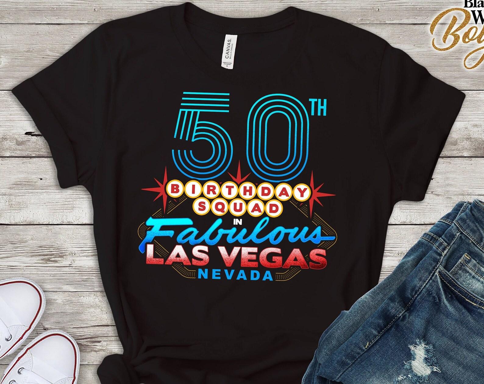 50th Birthday Squad in Fabulous Las Vegas Nevada Tshirt, Las Vegas Celebration Shirt, Fabulous Gift for Las Vegas Birthday XL